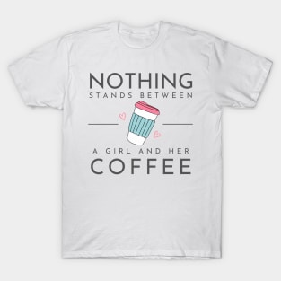 Nothing Stands Between a Girl and Her Coffee - Coffee Cup - White - Gilmore T-Shirt